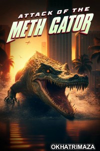 Attack Of The Meth Gator (2024) ORG Hollywood Hindi Dubbed Movie