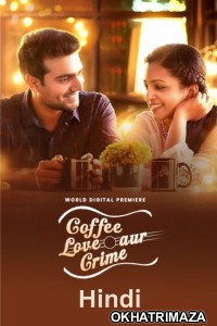 Coffee Love Aur Crime (2021) ORG South Inidan Hindi Dubbed Movie