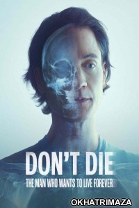 Dont Die The Man Who Wants To Live Forever (2025) ORG Hollywood Hindi Dubbed Movie