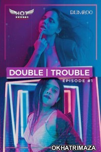Doule Trouble (2020) Hotshot Hindi S01 E01 Show