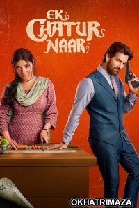 Ek Chatur Naar (2025) Bollywood Hindi Movie