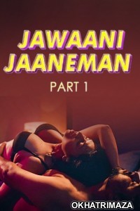 Jawaani Jaaneman (2025) S01 Part 1 FeelApp Hindi Hot Web Series