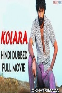 Kolara (2018) South Indian Hindi Dubbed Movie