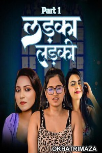 Ladka Ladki (2025) S01 Part 1 Pullapp Hindi Hot Web Series
