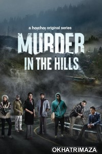 Murder in the Hills (2021) Hindi Season 1 Complete Show