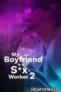 My Boyfriend Is A Sex Worker 2 (2024) Tagalog Movie