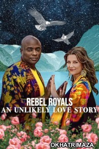 Rebel Royals An Unlikely Love Story (2025) ORG Hollywood Hindi Dubbed Movie