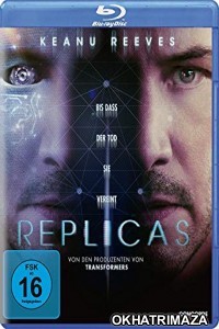 Replicas (2018) UNCUT Hollywood Hindi Dubbed Movie