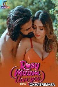 Rosy Maam I Love You (2024) S01 Part 3 Hindi Hot Web Series
