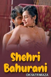 Shehri Bahurani (2025) S01 Part 2 Hulchul Hindi Hot Web Series