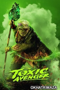 The Toxic Avenger (2025) ORG Hollywood Hindi Dubbed Movie