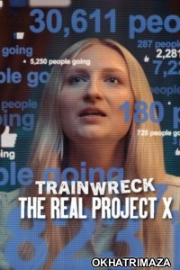 Trainwreck The Real Project X (2025) ORG Hollywood Hindi Dubbed Movie