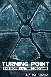 Turning Point The Bomb and the Cold War (2024) Season 1 Hindi Dubbed Complete Web Series