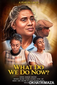 What Do We Do Now (2024) Hindi Dubbed And Subtitles