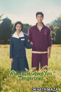 When Life Gives You Tangerines (2025) Season 1 EP05 To E08 Hindi Dubbed Web Series